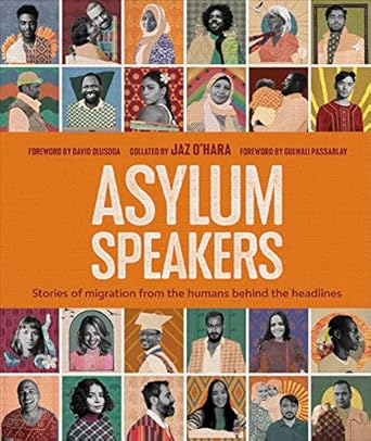 Asylum Speakers: Stories of Migration From the Humans Behind the Headlines