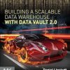 Building a Scalable Data Warehouse with Data Vault 2.0