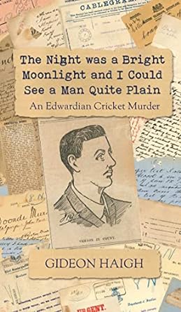 The Night was a Bright Moonlight and I Could See a Man Quite Plain: An Edwardian Cricket Murder