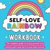 Self-Love Rainbow Workbook: The complete guide to loving yourself and making self-care part of your daily routine