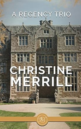 A Regency Trio: Three Novellas by Christine Merrill