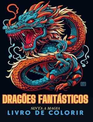 Livro de colorir para adultos de dragões de fantasia (estilo japonês): Desenhos exclusivos de dragões para adultos e adolescentes colorirem