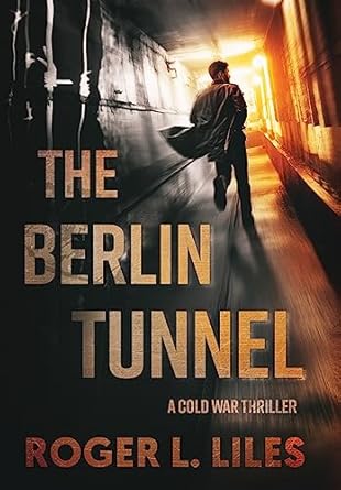 The Berlin Tunnel–A Cold War Thriller