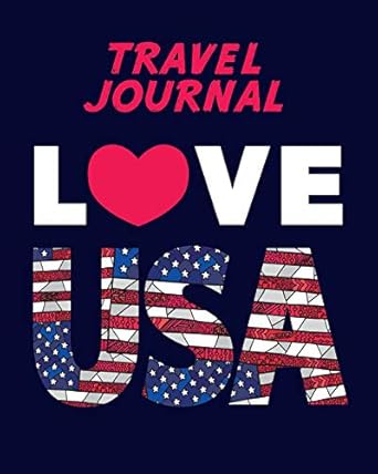 Travel Journal: Kid's Travel Journal. Love USA. Simple, Fun Holiday Activity Diary And Scrapbook To Write, Draw And Stick-In. (USA Flag, Vacation Notebook, Adventure Log)