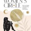 The Women's Circle: How to Gather with Meaning, Intention and Purpose
