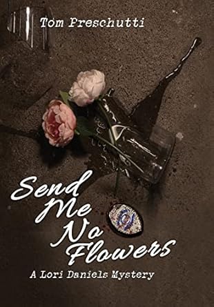 Lori Daniels Mystery: Send Me No Flowers (3)