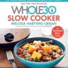 The Whole30 Slow Cooker: 150 Totally Compliant Prep-and-Go Recipes for Your Whole30-with Instant Pot Recipes