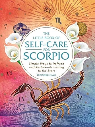 The Little Book of Self-Care for Scorpio: Simple Ways to Refresh and Restore―According to the Stars