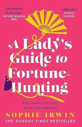A Lady's Guide to Fortune-Hunting: The Sunday Times #3 Bestseller - a swoonworthy regency romance. ‘Will fill the Bridgerton-shaped hole in your life’ Red