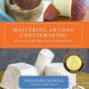Mastering Artisan Cheesemaking: The Ultimate Guide for Home-Scale and Market Producers