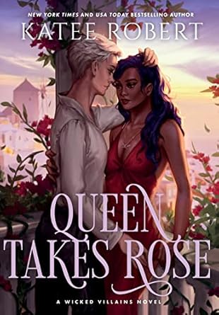 Queen Takes Rose: A Dark Fairy Tale Romance (6)