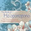 The Book of Ho'oponopono: The Hawaiian Practice of Forgiveness and Healing
