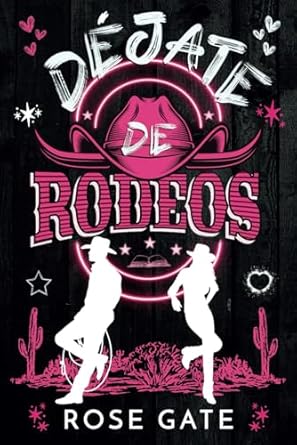 Déjate de Rodeos: Una comedia romántica veraniega de enemies to lovers y cowboys