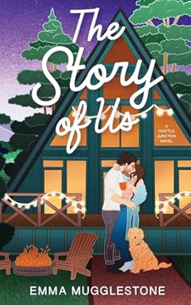 The Story of Us: A small town, friends-to-lovers romance
