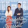 Desserts for Stressed People: A Secret Identity Romantic Comedy