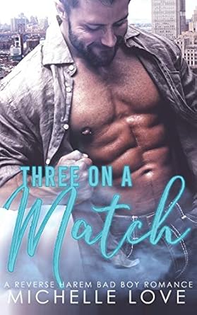 Three on a Match: A Reverse Harem Bad Boy Romance (8)