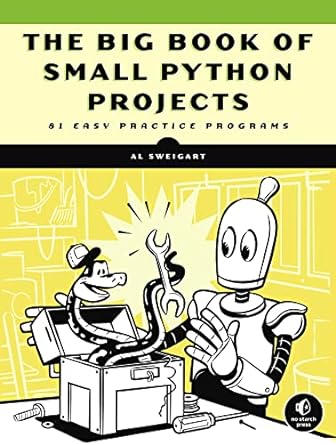 The Big Book of Small Python Projects: 81 Easy Practice Programs