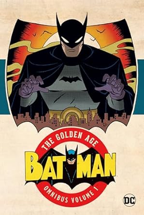 Batman: The Golden Age Omnibus Vol. 1 (2023 Edition): The Golden Age Omnibus Vol. 1 (2023 Edition)