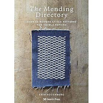 Mending Directory: Over 50 Modern Stitch Patterns for Visible Repairs