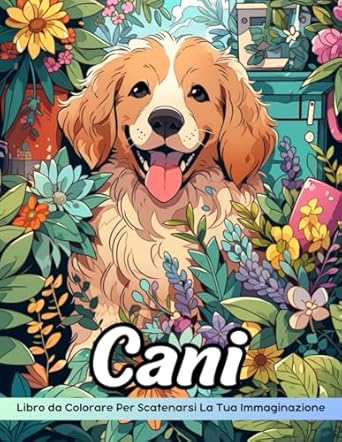 Cani Libro da Colorare: Pagina Da Colorare Di Cani, Cuccioli Adorabili Per La Colorazione Creativa