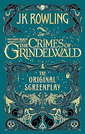 Fantastic Beasts: The Crimes of Grindelwald The Original Screenplay