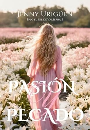 Pasión y Pecado: Un amor eterno (Bajo el Sol de Valserra...