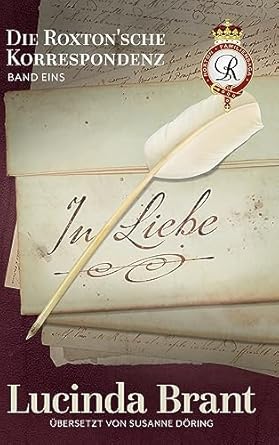 In Liebe: Die Roxton'sche Korrespondenz Band Eins (6)