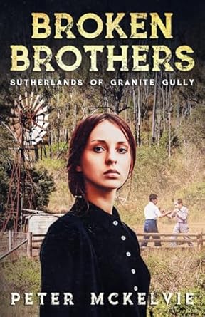 Broken Brothers: Sutherlands of Granite Gully