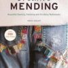 Creative Mending: Beautiful Darning, Patching and Stitching Techniques (Over 300 color photos)