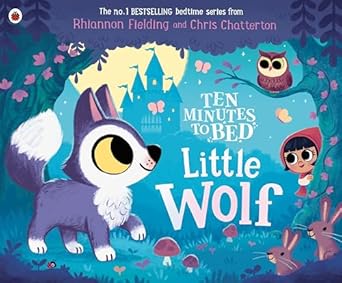 Ten Minutes to Bed: Little Wolf: A brand-new picture book from the world of the No.1 bestselling Ten Minutes to Bed series