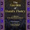 The Garden of Rumi’s Poetry: A Collection of the Best Poems of Rumi
