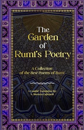 The Garden of Rumi’s Poetry: A Collection of the Best Poems of Rumi