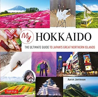 My Hokkaido: The Ultimate Guide to Japan's Great Northern Islands