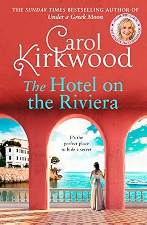 A Hotel on the Riviera: escape into the Sunday Times bestselling romantic page-turner