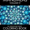 Mandalas Volume IV: An Advanced Adult Coloring Book Featuring 50 of the World’s Most Beautifully Intricate & Unique Mandalas.