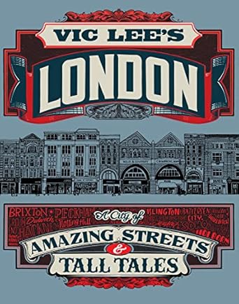 Vic Lee's London: A City of Amazing Streets and Tall Tales