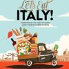 Let's Eat Italy!: Everything You Want to Know About Your Favorite Cuisine: Volume 2