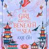 The Girl Who Fell Beneath The Sea: The New York Times Bestselling Magical Fantasy