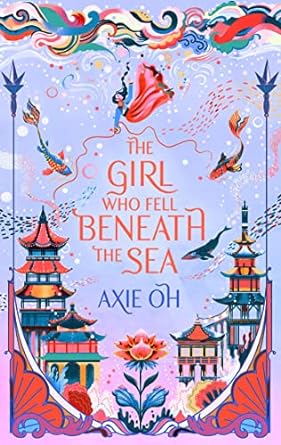 The Girl Who Fell Beneath The Sea: The New York Times Bestselling Magical Fantasy