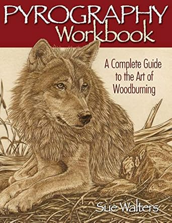 Pyrography Workbook: A Complete Guide to the Art of Woodburning