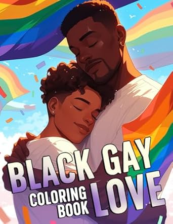 Black Gay Love Coloring Book: Heartfelt Moments with Men Couple Coloring Pages Sweet Love Designs For LGBTQ+, Teens, Adults Relieving Stress & Relaxation
