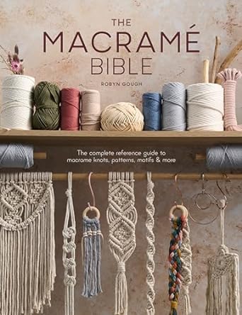 Macrame Bible: The Complete Reference Guide to Macrame Knots, Patterns, Motifs and More