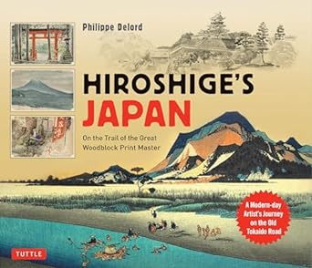 Hiroshige's Japan: On the Trail of the Great Woodblock Print Master - A Modern-day Artist's Journey Along the Old Tokaido Road