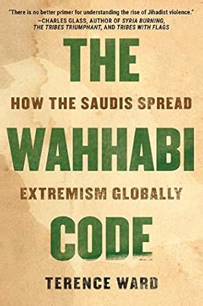 The Wahhabi Code: How the Saudis Spread Extremism Globally