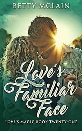 Love’s Familiar Face: A Sweet & Wholesome Contemporary...