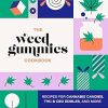 Weed Gummies Cookbook: Recipes for Cannabis Candies, THC and CBD Edibles, and More