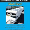 Mobile Solar Power Made Easy!: Mobile 12 volt off grid solar system design and installation. RV's, Vans, Cars and boats! Do-it-yourself step by step instructions.