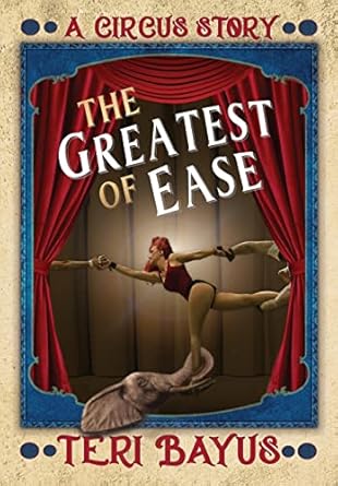 The Greatest of Ease: A Circus Story