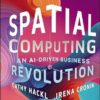 Spatial Computing: An AI-Driven Business Revolution
