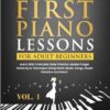 Your Golden Ears: First Piano Lessons for Adult Beginners Vol. 1: Learn With 5 Minutes Daily Practice, Master Finger Dexterity & Technique Using Sheet Music, Songs, Music Notation and More!